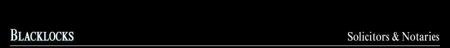 Blacklocks Solicitors and Notaries: First Floor, 34 Bernard Street, Edinburgh EH6 6PR ~ DX 550863 Leith